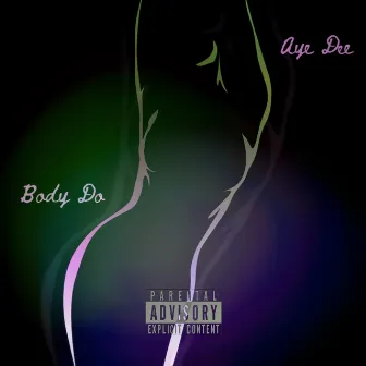 Body Do by Aye Dee