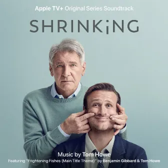 Shrinking: Season 1 (Apple TV+ Original Series Soundtrack) by Tom Howe