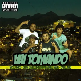 Vai Tomando by Mc Jl o Unico