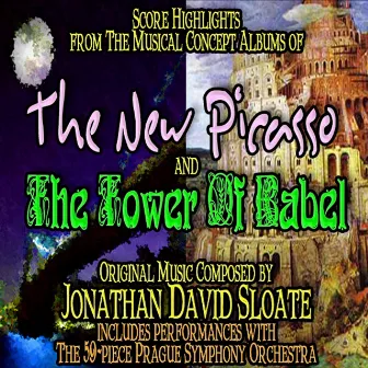 Score Highlights from The Musical Concept Albums of The New Picasso and The Tower Of Babel by Jonathan David Sloate