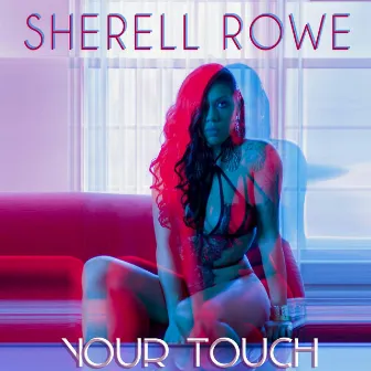 Your Touch by Sherell Rowe