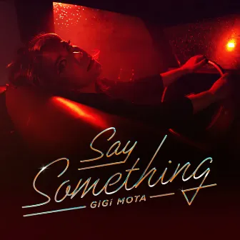 Say Something by Gigi Mota