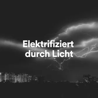 Elektrifiziert durch Licht by Gewittermacher