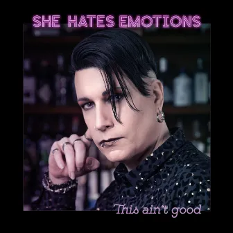 This Ain't Good by She Hates Emotions