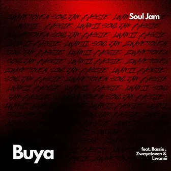 Buya (feat. Bassie, Zwayetoven & Lwamii) by Soul Jam