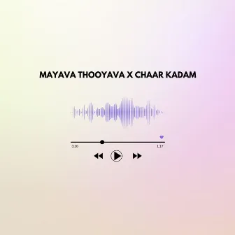 Mayava Thooyava X Chaar Kadam by Ahmed Meeran