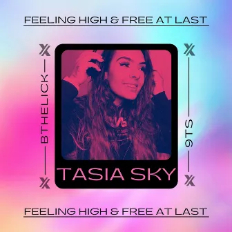 Feeling High and Free At Last by Tasia Sky