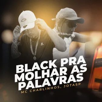 Black pra Molhar as Palavras by Mc Charlinhos