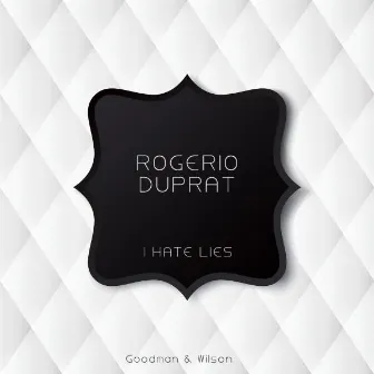 I Hate Lies by Rogério Duprat