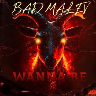 WANNA BE by BAD MALEV