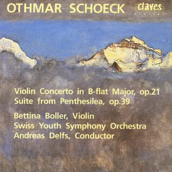 Schoeck: Violin Concerto & Suite from Penthesilea by Bettina Boller