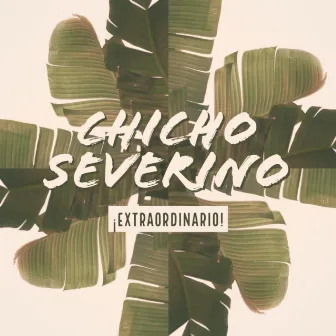 ¡Extraordinario! by Chicho Severino