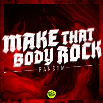 Make That Body Rock by Ransom