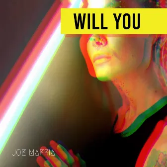 Will You by Joe Maffia