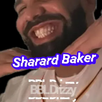 BBL Drizzy Freestyle by Sharard Baker