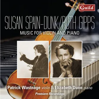 Susan Spain-Dunk/Ruth Gipps Music for Violin and Piano by Elizabeth Dunn