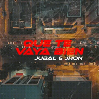 Que Te Vaya Bien by Jubal & Jhon