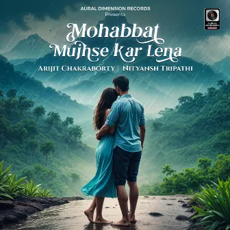 Mohabbat Mujhse Kar Lena by Nityansh Tripathi