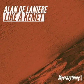 Like A Kemet by Alan de Laniere