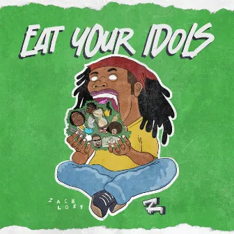 Eat Your Idols by Zach Lost