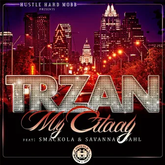 My Citaay (feat. Savannah Dahl & Smackola) by TRZAN