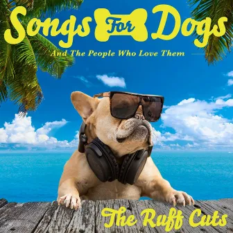 The Ruff Cuts by Songs for Dogs