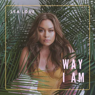 Way I Am by Lea Love