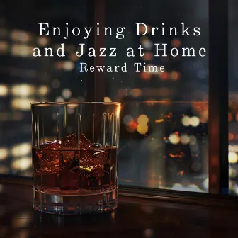 Enjoying Drinks and Jazz at Home - Reward Time by Eximo Blue