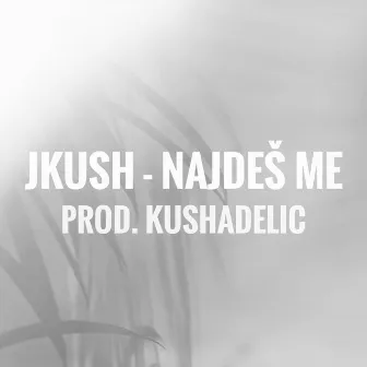 Najdes Me by JKush