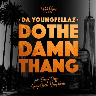 Do the Damn Thang (feat. Snoop Dogg, George Clinton & Nipsey Hussle) - Single by Da Youngfellaz