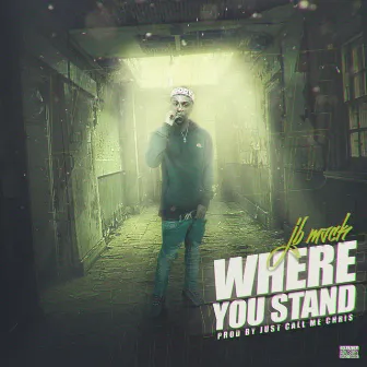 Where You Stand by Jb Mack