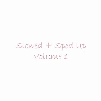 Slowed + Sped Up, Vol. 1 by Khlaws