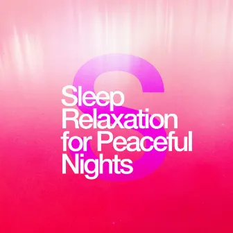 Sleep Relaxation for Peaceful Nights by Sleep Relaxation