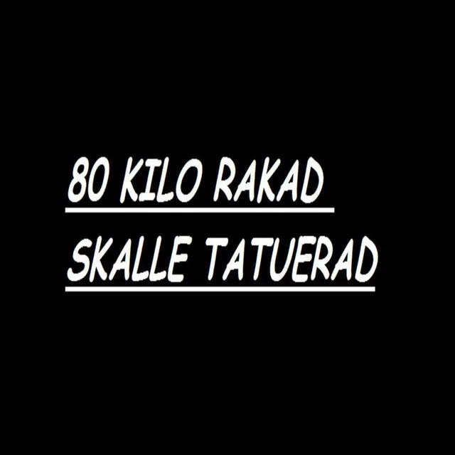 80 Kilo Rakad Skalle Tatuerad - Remix