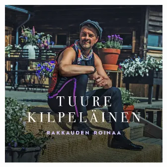 Rakkauden Roinaa (Vain Elämää Kausi 9) by Tuure Kilpeläinen