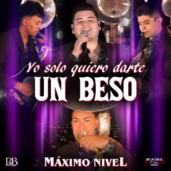 Yo Solo Quiero Darte Un Beso by Maximo Nivel