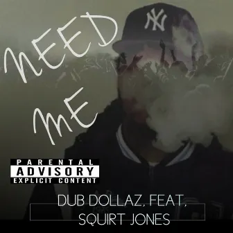 Need Me by Dub Dollaz