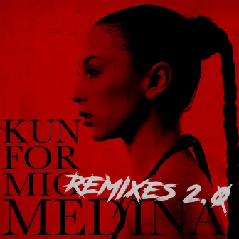 Kun For Mig (Remixes 2.0) by Medina