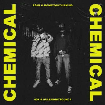 CHEMICAL by MONEYONYOURMIND