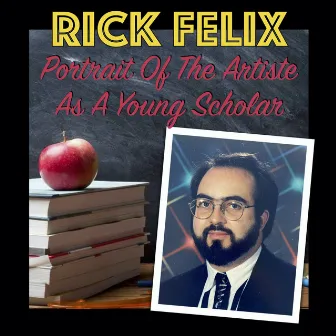 Portrait of the Artiste as a Young Scholar by Rick Felix