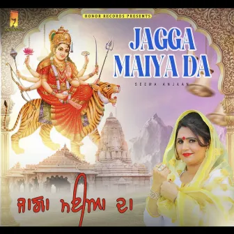 Jagga Maiya Da by Seema Anjaan