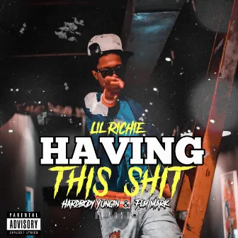 Having This Shit by Lil Richie