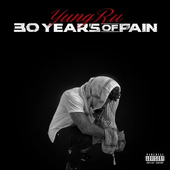 30yrs of Pain by Yung Ru