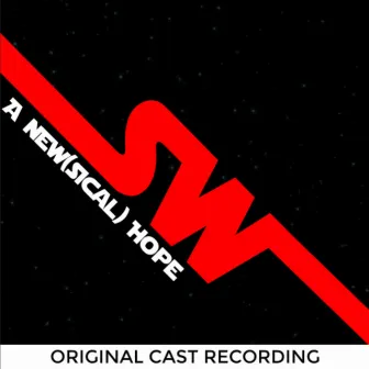 SW: A New(sical) Hope [Original 2016 Cast Recording] by Andrew Barth Feldman