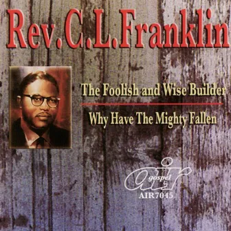 The Foolish & Wise Builder by Rev. C.L. Franklin