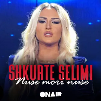 Nuse mori nuse by Shkurta Selimi