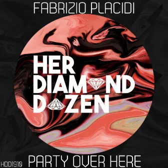 Party Over Here by Fabrizio Placidi