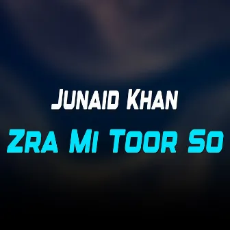 Zra Mi Toor So by Junaid Khan