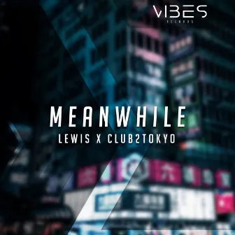 Meanwhile by Club2Tokyo