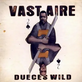 Dueces Wild by Vast Aire